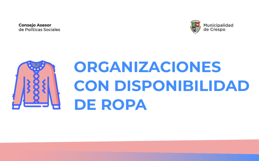 CONSEJO MUNICIPAL DE POLÍTICAS SOCIALES: ORGANIZACIONES CON DISPONIBILIDAD DE ROPA Y FRAZADAS