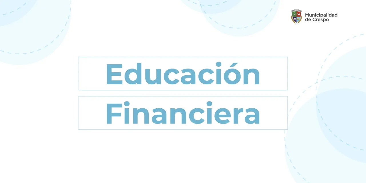 EDUCACIÓN FINANCIERA: NUEVO CURSO ABIERTO A LA COMUNIDAD