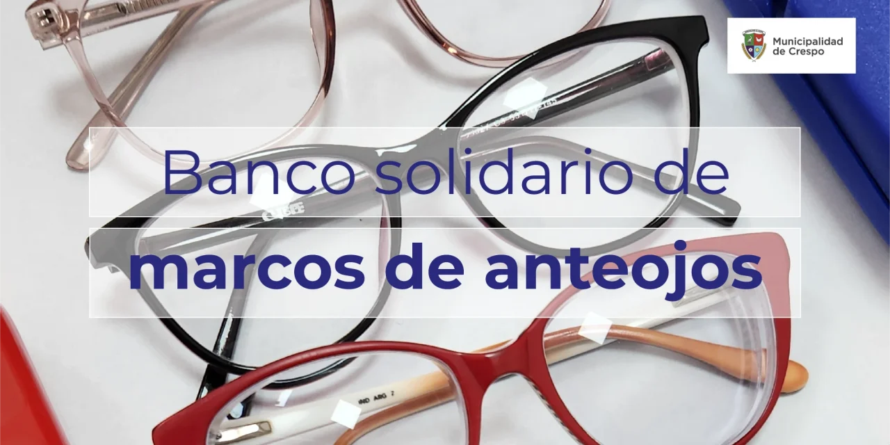 Nueva iniciativa: ‘Banco Solidario de marcos de anteojos’